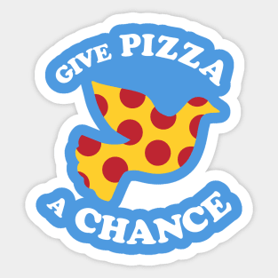 Give Pizza A Chance Sticker